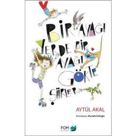 Bir Ayağı Yerde Bir Ayağı Gökte Şiirler - Aytül Akal