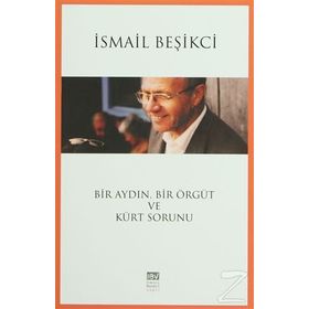 Bir Aydın, Bir Örgüt Ve Kürt Sorunu - İsmail Beşikçi