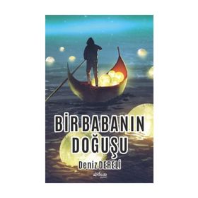 Bir Babanın Doğuşu - Deniz Dereli