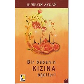 BIR BABANIN KIZINA ÖĞÜTLERİ - HÜSEYİN AYKAN