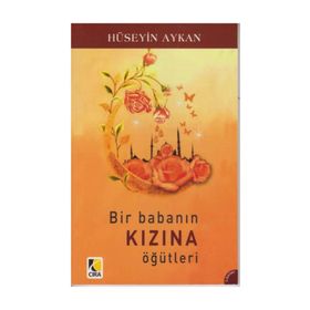 BIR BABANIN KIZINA ÖĞÜTLERİ - HÜSEYİN AYKAN