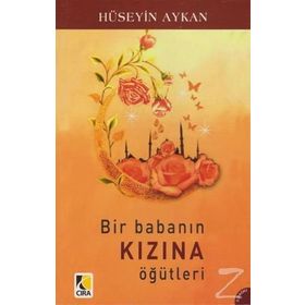 BIR BABANIN KIZINA ÖĞÜTLERİ - HÜSEYİN AYKAN