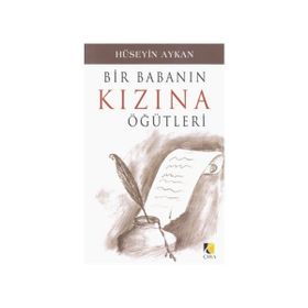 BIR BABANIN KIZINA ÖĞÜTLERİ - HÜSEYİN AYKAN