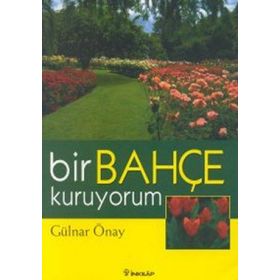 Bir Bahçe Kuruyorum - Gülnar Önay