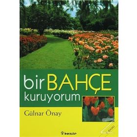 Bir Bahçe Kuruyorum - Gülnar Önay
