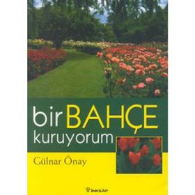 Bir Bahçe Kuruyorum - Gülnar Önay