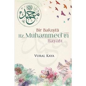 Bir Bakışta Hz. Muhammed'in Hayatı - Vural Kaya