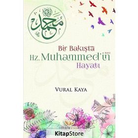 Bir Bakışta Hz. Muhammed'in Hayatı - Vural Kaya