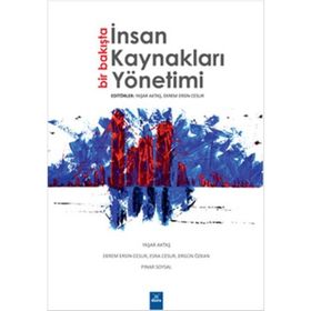 Bir Bakışta İnsan Kaynakları Yönetimi - Yaşar Aktaş Ekrem Ersin Cesur Esra Cesur Ergün Özkan Pınar Soysal