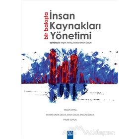 Bir Bakışta İnsan Kaynakları Yönetimi - Yaşar Aktaş Ekrem Ersin Cesur Esra Cesur Ergün Özkan Pınar Soysal