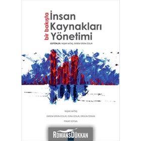 Bir Bakışta İnsan Kaynakları Yönetimi - Yaşar Aktaş Ekrem Ersin Cesur Esra Cesur Ergün Özkan Pınar Soysal