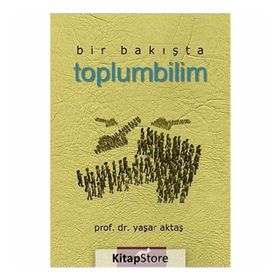 BIR BAKIŞTA TOPLUMBILIM - YAŞAR AKTAŞ