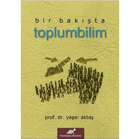 BIR BAKIŞTA TOPLUMBILIM - YAŞAR AKTAŞ