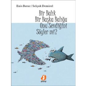 Bir Balık Bir Başka Balığa Onu Sevdiğini Söyler mi? - Enis Batur