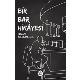 Bir Bar Hikayesi Sinan İşlekdemir