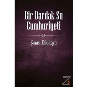 Bir Bardak Su Cumhuriyeti - Şinasi Eskikaya