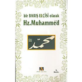 BIR BARIŞ ELÇİSİ OLARAK HZ. MUHAMMED - MAHMUT BALCI