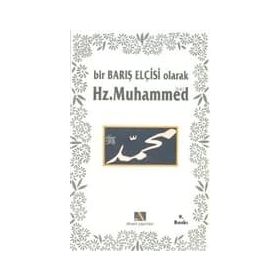 BIR BARIŞ ELÇİSİ OLARAK HZ. MUHAMMED - MAHMUT BALCI