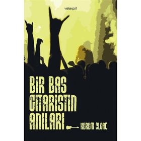 Bir Bas Gitaristin Anıları - Kerem Olgaç