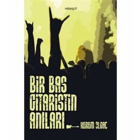 Bir Bas Gitaristin Anıları - Kerem Olgaç