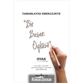 Bir Başarı Öyküsü - Tamamlayıcı Emeklilikte Oyak / Yusuf Alper / İş Bankası Kültür Yayınları