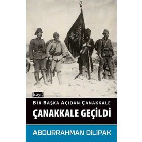 Bir Başka Açıdan Çanakkale - Çanakkale Geçidi Kayıt - Abdurrahman Dilipak