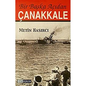 BIR BAŞKA AÇIDAN ÇANAKKALE - METIN HASIRCI
