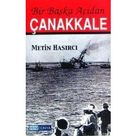 BIR BAŞKA AÇIDAN ÇANAKKALE - METIN HASIRCI