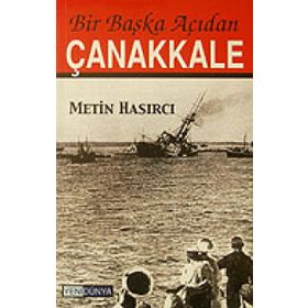 BIR BAŞKA AÇIDAN ÇANAKKALE - METIN HASIRCI
