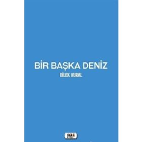 Bir Başka Deniz Dilek Vural