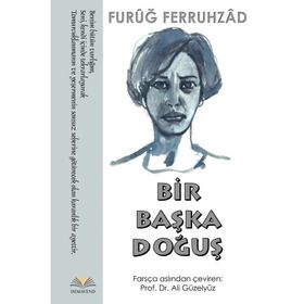 Bir Başka Doğuş - Furuğ Ferruhzad