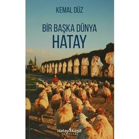 Bir Başka Dünya Hatay - Kemal Düz