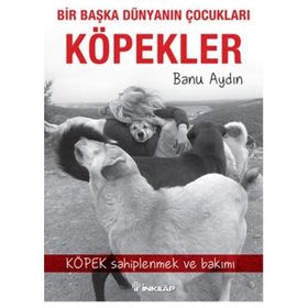 Bir Başka Dünyanın Çocukları Köpekler - Banu Aydın