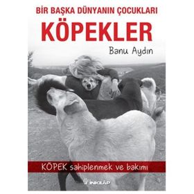 Bir Başka Dünyanın Çocukları Köpekler - Banu Aydın