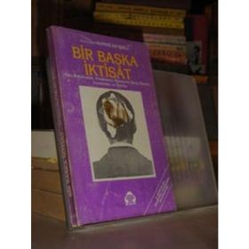 BIR BAŞKA İKTİSAT YENI MUHAFAZAKAR, FRİEDMANCI, MONETARIST GÖRÜŞ ÜZERİNE İNCELEMELER VE ÖNERİLER - ALPASLAN IŞIKLI