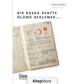 Bir Başka Kentte Ölümü Beklemek - Fıstık Ahmet