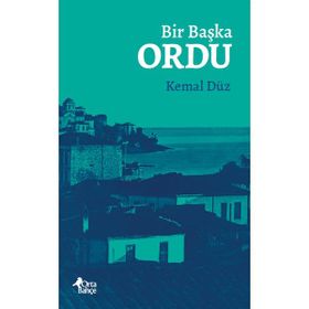 Bir Başka Ordu Kemal Düz
