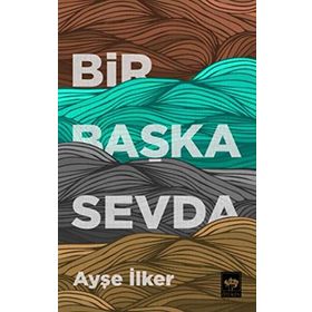 Bir Başka Sevda - Ayşe İlker