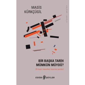 Bir Başka Tarih Mümkün Müydü? - Masis Kürkçügil