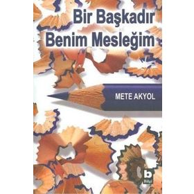 BIR BAŞKADIR BENIM MESLEĞİM - METE AKYOL