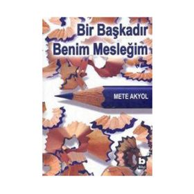 BIR BAŞKADIR BENIM MESLEĞİM - METE AKYOL