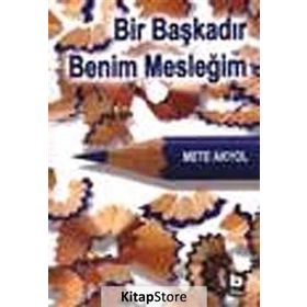 BIR BAŞKADIR BENIM MESLEĞİM - METE AKYOL