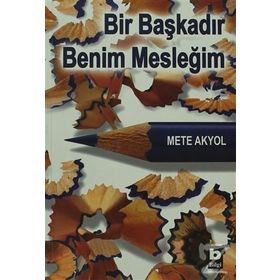 BIR BAŞKADIR BENIM MESLEĞİM - METE AKYOL