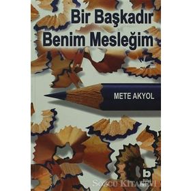 BIR BAŞKADIR BENIM MESLEĞİM - METE AKYOL