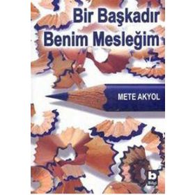BIR BAŞKADIR BENIM MESLEĞİM - METE AKYOL