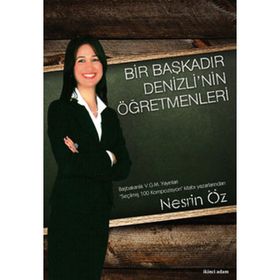 BIR BAŞKADIR DENIZLI'NIN ÖĞRETMENLERİ - NESRIN ÖZ