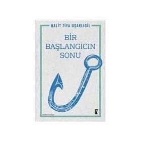 Bir Başlangıcın Sonu - Halid Ziya Uşaklıgil