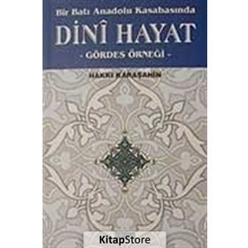 BIR BATI ANADOLU KASABASINDA DINI HAYAT GÖRDES ÖRNEĞİ - HAKKI KARAŞAHİN
