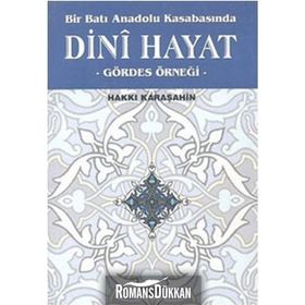 BIR BATI ANADOLU KASABASINDA DINI HAYAT GÖRDES ÖRNEĞİ - HAKKI KARAŞAHİN