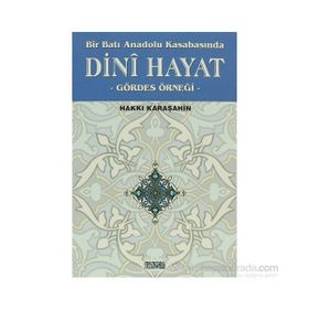 BIR BATI ANADOLU KASABASINDA DINI HAYAT GÖRDES ÖRNEĞİ - HAKKI KARAŞAHİN